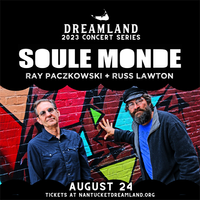 Soule Monde at Dreamland Nantucket