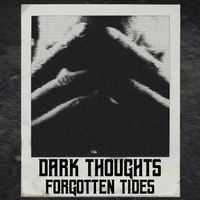 Dark Thoughts - Single by Forgotten Tides