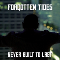 Never Built to Last - Single by Forgotten Tides