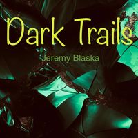 Dark Trails by Jeremy Blaska