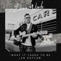 What it takes to be an Outlaw by Evan Wade