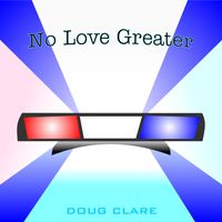 No Love Greater by Doug Clare