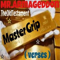 Master Grip   ( verses ) by MR.ARMAGEDDON TheOldTestament