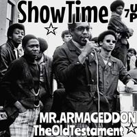 SHOW TIME  by MR.ARMAGEDDON TheOldTestament