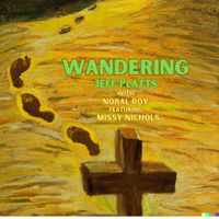 Wandering by Jeff Platts with Noral Roy featuring Missy Nichols