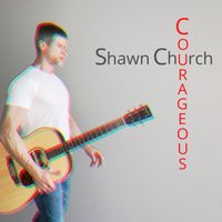 Courageous by Shawn Church