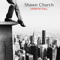 Upon My Fall (Acoustic) by Shawn Church