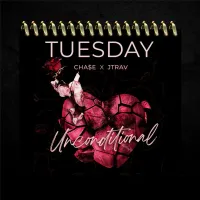 TUESDAY(Unconditional) by CHA$E X JTRAV
