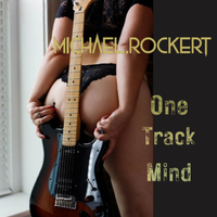 One Track Mind (2023 Single) by Michael Rockert