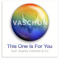This One Is For You by VASCHON ft Audrey Callahan & Co.