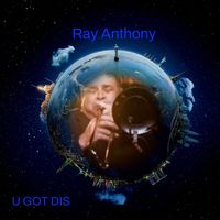 U Got Dis  by Ray Anthony 