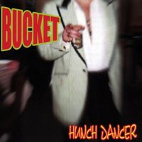 Hunch Dancer by Bucket