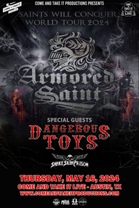 Armored Saint:  Saints Will Conquer World Tour w/Dangerous Toys & SNAKE SKIN PRISON @ Come and Take It Live
