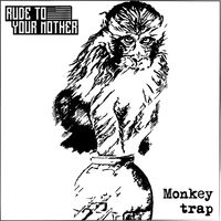 Monkey Trap by Rude To Your Mother
