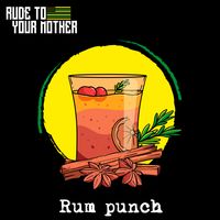 Rum Punch (Live) by Rude To Your Mother