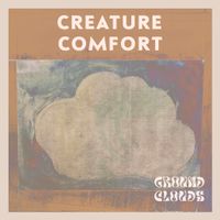 Creature Comfort by Ground Clouds
