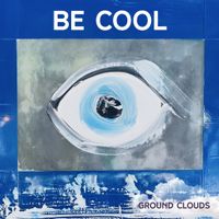 Be Cool by Ground Clouds