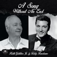 A Song Without An End (feat. Teddy Randazzo) by Keith Galliher Jr. & Teddy Randazzo