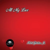 All My Love by Keith Galliher Jr.