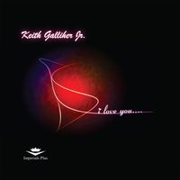 I Love You by Keith Galliher Jr.