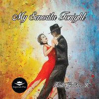 My Senorita Tonight by Keith Galliher Jr.