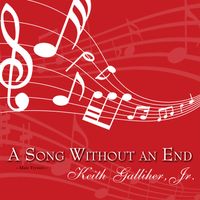 A Song WIthout An End by Keith Galliher Jr.