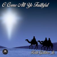 O Come All Ye Faithful by Keith Galliher Jr.