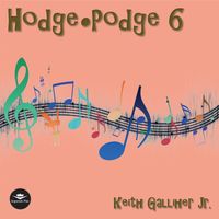Hodge Podge 6 by Keith Galliher Jr.