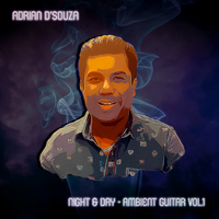 Adrian D'Souza - Night & Day - Ambient Guitar Vol.1 by Adrian D'Souza