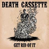 Get Rid Of It by Death Cassette
