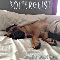 Maybe Next Year by Boltergeist