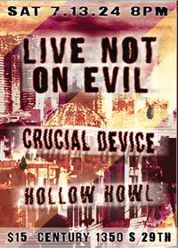 Live Not On Evil + Crucial Device + Hollow Howl
