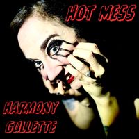 Hot Mess by Harmony Gullette