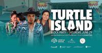 TURTLE ISLAND BLOCK PARTY