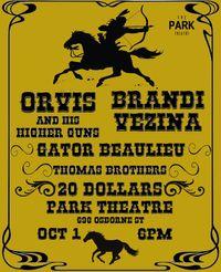 ORVIS & HIS HIGHER GUNS, BRANDI VEZINA and GATOR BEAULIEU @ THE PARK THEATRE