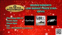 Orvis, Low Budget Rock Star, Rough Sundays LIVE at the OSBORNE TAPHOUSE