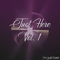 Just Here Vol. 1 by I'm Just Here