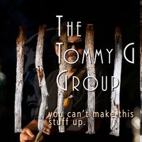 YOU CAN'T MAKE THIS STUFF UP by The Tommy G Group