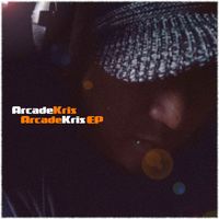 Arcade Kris - EP by Arcade Kris