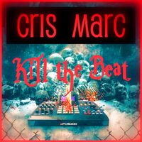 Kill The Beat by Cris Marc