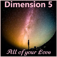 All Of Your Love by Dimension 5