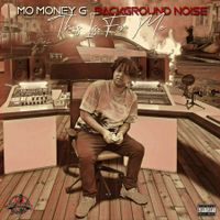 Background Noise by Mo Money G