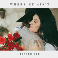 Where He Ain't by Jessee Lee