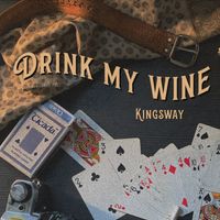 Drink My Wine by Kingsway