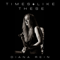 Times Like These by Diana Rein