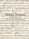 Bobby Orozco: A Collection of Solo Piano Compositions