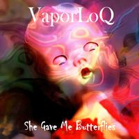 She Gave Me Butterflies by VaporLoQ