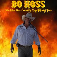 We Like Our Country Traditional Too by Bo Hoss