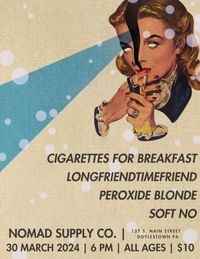 Cigarettes for Breakfast, Longfriend Timefriend, Peroxide Blonde, and Soft No