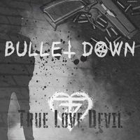 Bullet Down by True Love Devil